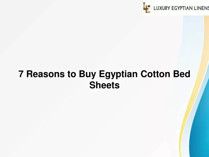 7 reasons to buy egyptian cotton bed sheets