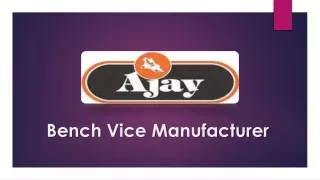 bench vice manufacturer