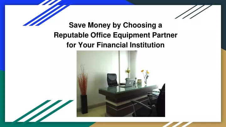 save money by choosing a reputable office equipment partner for your financial institution
