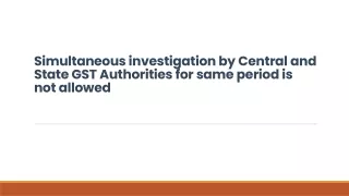 simultaneous investigation by central and state gst authorities for same period is not allowed