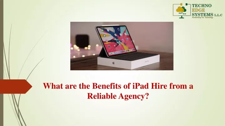 what are the benefits of ipad hire from a reliable agency