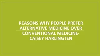 People Prefer Alternative Medicine Over Conventional Medicine-Caisey Harlingten
