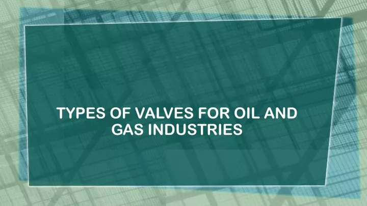 types of valves for oil and gas industries