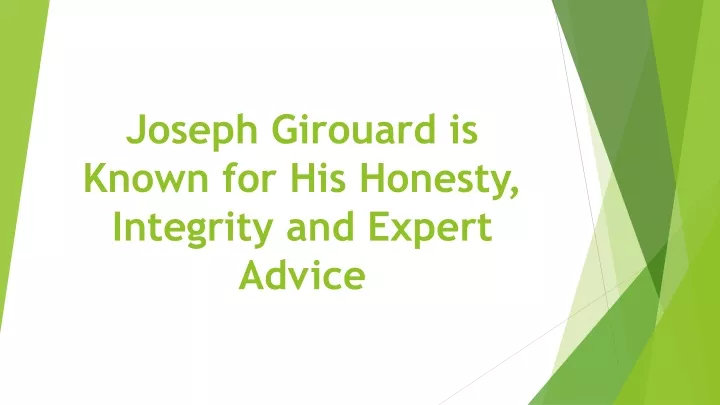 joseph girouard is known for his honesty integrity and expert advice