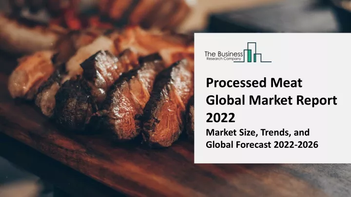 processed meat global market report 2022 market