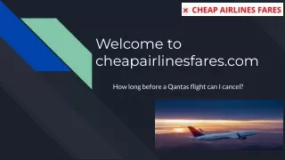 How long before a Qantas flight can I cancel