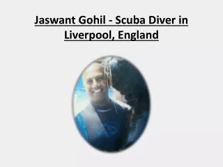 Jaswant Gohil - Scuba Diver in Liverpool, England