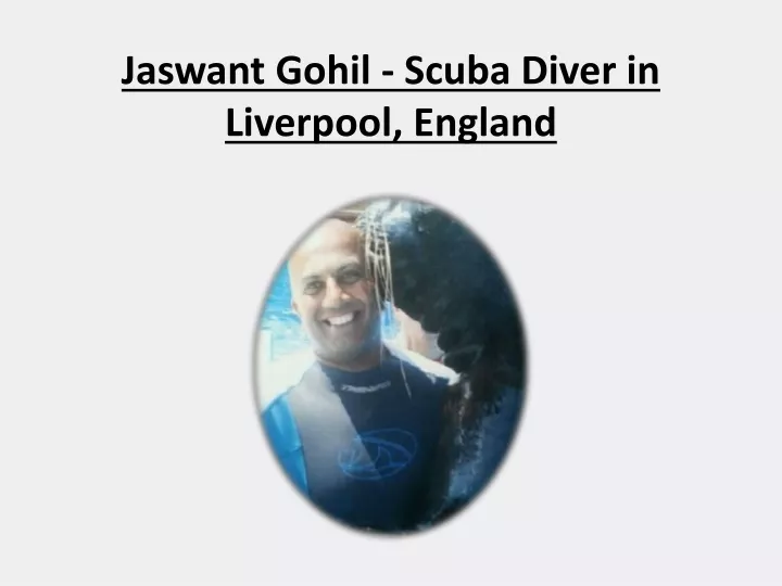 jaswant gohil scuba diver in liverpool england