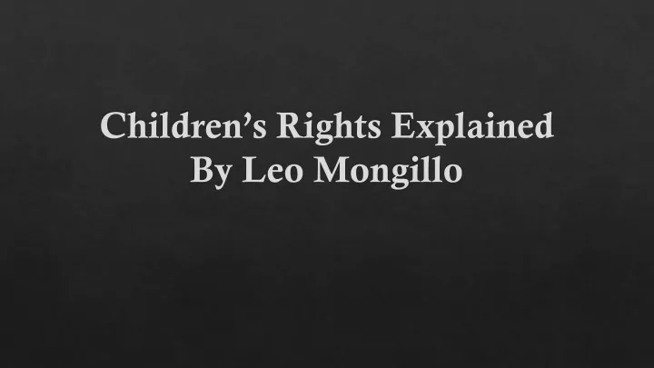 children s rights explained by leo mongillo