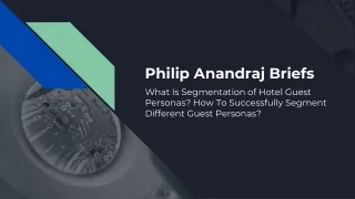 Philip Anandraj Briefs What Is Segmentation of Hotel Guest Personas_ How To Successfully Segment Different Guest Persona