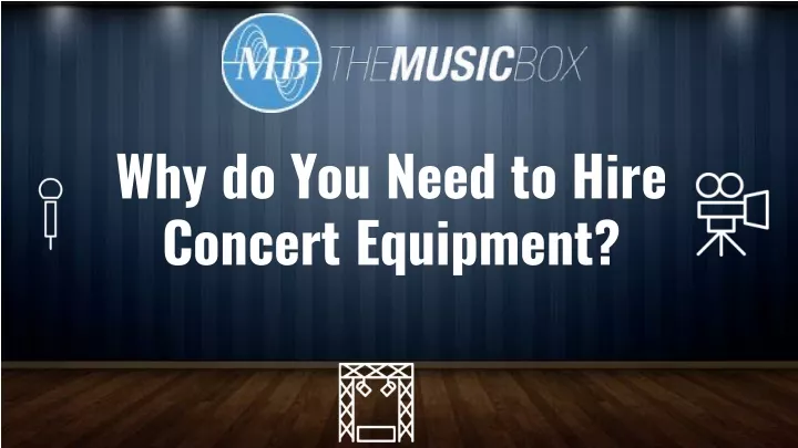 why do you need to hire concert equipment