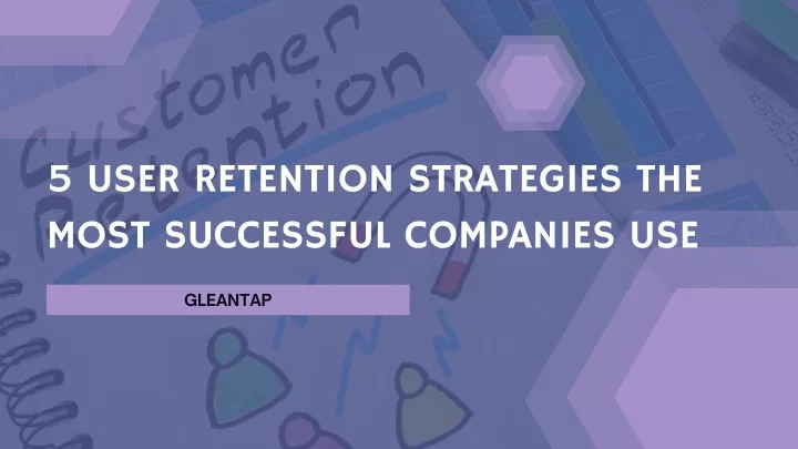 5 user retention strategies the most successful