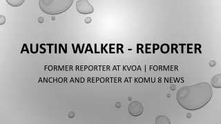 Austin Walker (Reporter) - A Skillful and Brilliant Individual