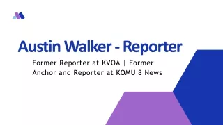 Austin Walker (Reporter) - Hardworking and Dedicated Professional