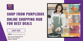 Shop from PurpleBox Online Shopping Hub for Best Deals