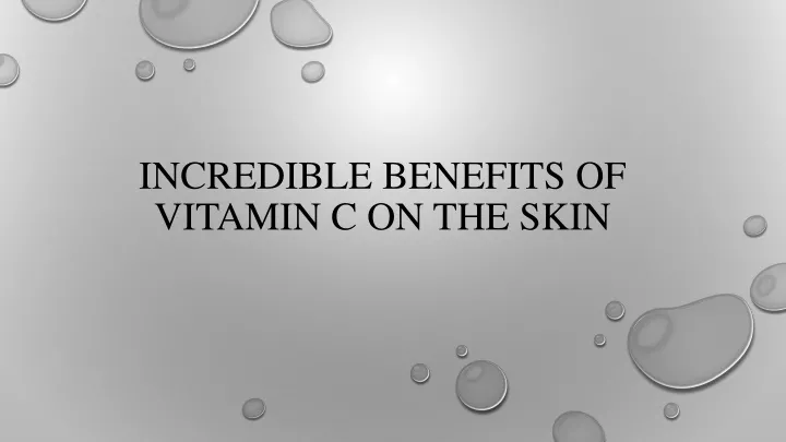 incredible benefits of vitamin c on the skin