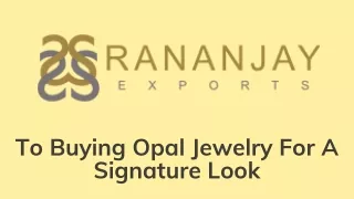 To Buying Opal Jewelry For A Signature Look