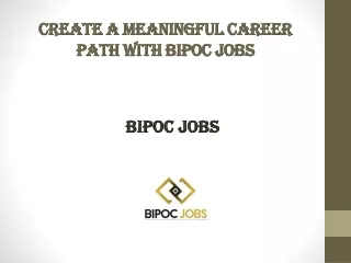 create a meaningful career path with bipoc jobs