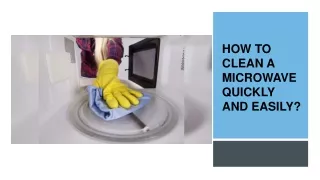 How To Clean A Microwave Quickly And Easily