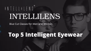 Top 5 Amazing Intelligent Eyewear
