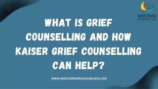 What Is Grief Counselling And How Kaiser Grief Counselling Can Help