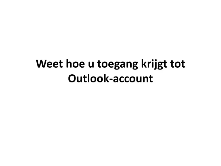 weet hoe u toegang krijgt tot outlook account