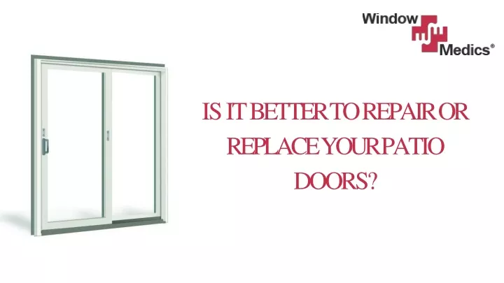 is it better to repair or replace your patio doors