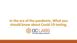 In the era of the pandemic, What you should know about Covid-19 testing.