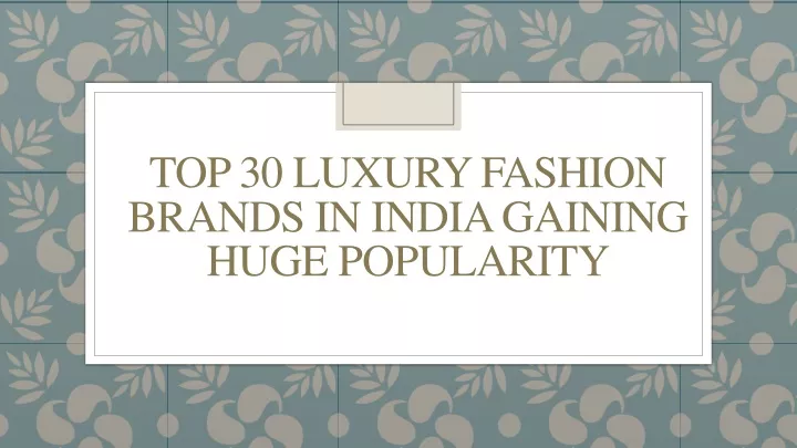 top 30 luxury fashion brands in india gaining huge popularity