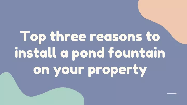 top three reasons to install a pond fountain