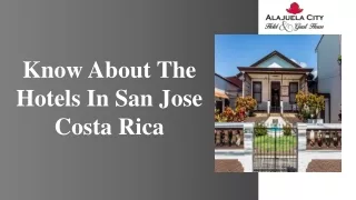 Know About The Hotels In San Jose Costa Rica