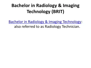 Bachelor in Radiology & Imaging Technology (BRIT)