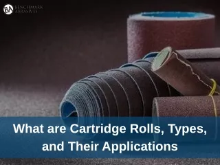 What are Cartridge Rolls Types and Their Applications