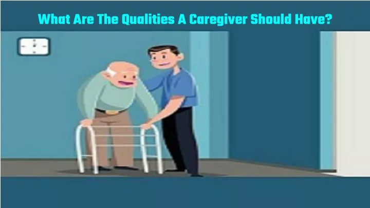 what are the qualities a caregiver should have