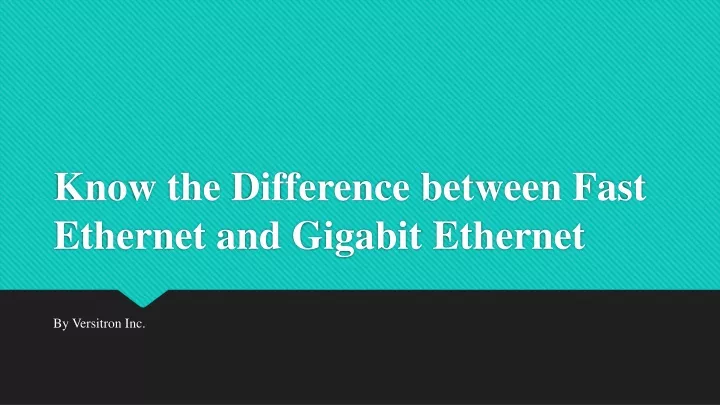 know the difference between fast ethernet and gigabit ethernet