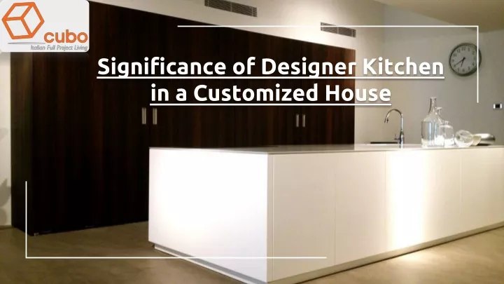 significance of designer kitchen in a customized