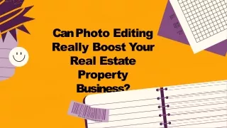 Why Real Estate Photo Editing is Important For Your Property Business?