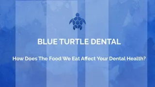 HOW DOES THE FOOD WE EAT AFFECT YOUR DENTAL HEALTH_.pptx