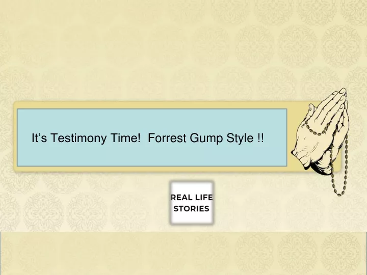 it s testimony time forrest gump style