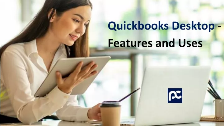 PPT - Quickbooks Desktop - Features and Uses PowerPoint Presentation ...