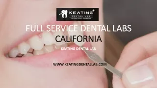 Full Service Dental Labs California, Keating Dental Lab