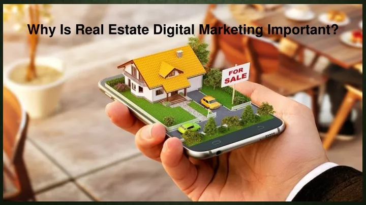 why is real estate digital marketing important