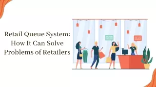 Retail Queue System - How It Can Solve Problems of Retailers