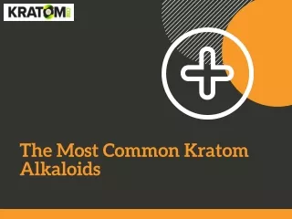 The Most Common Kratom Alkaloids