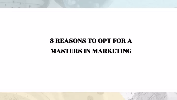 8 reasons to opt for a masters in marketing