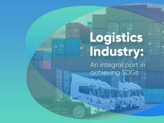 Logistics Industry: An Integral Part In Achieving Sustainable Development Goals
