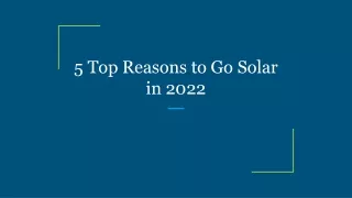 5 top reasons to go solar in 2022