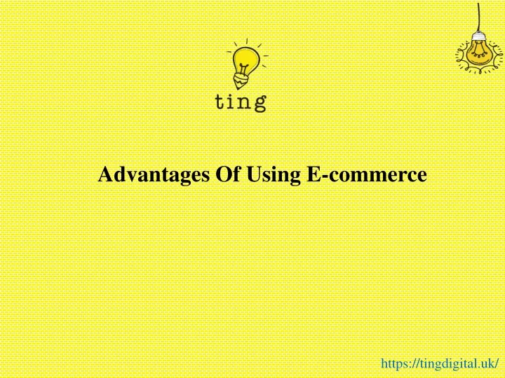 advantages of using e commerce