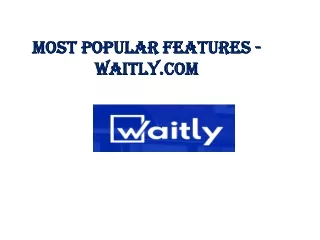 Most Popular Features - waitly.com