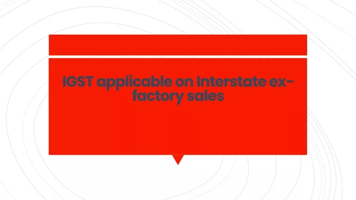 igst applicable on interstate ex factory sales